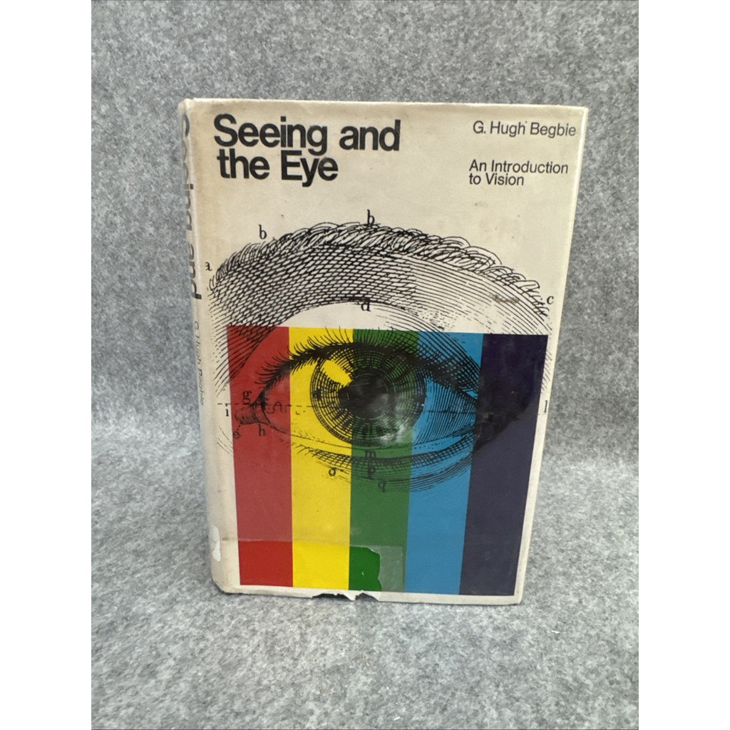 Seeing and the Eye: Introduction to Vision 1969 1st Ed HCDJ Begbie