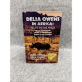 Delia Owens In Africa : A Life In The Wild by Mark Owens & Delia Owens (2019)