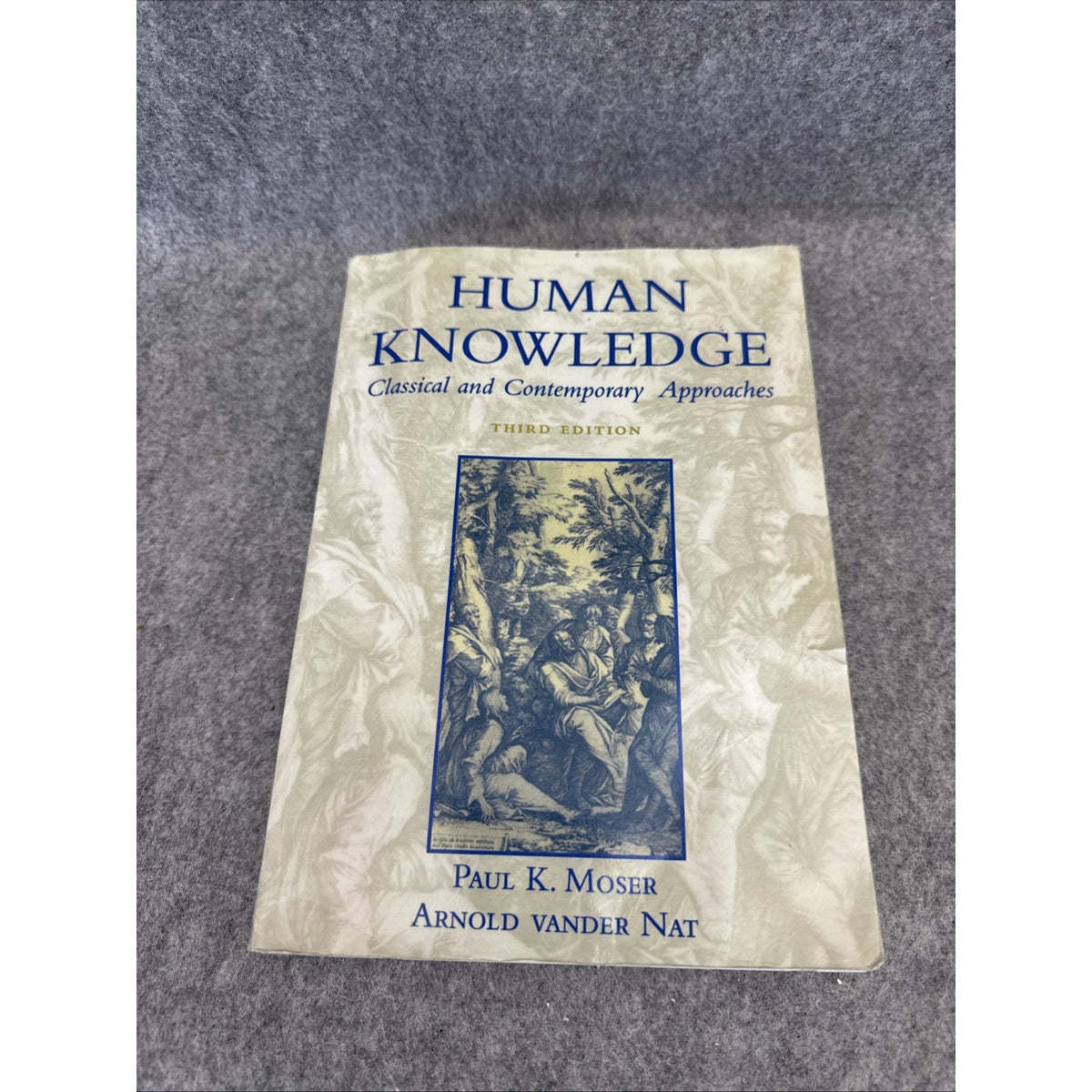 Human Knowledge : Classical and Contemporary Approaches by Arnold vander Nat...