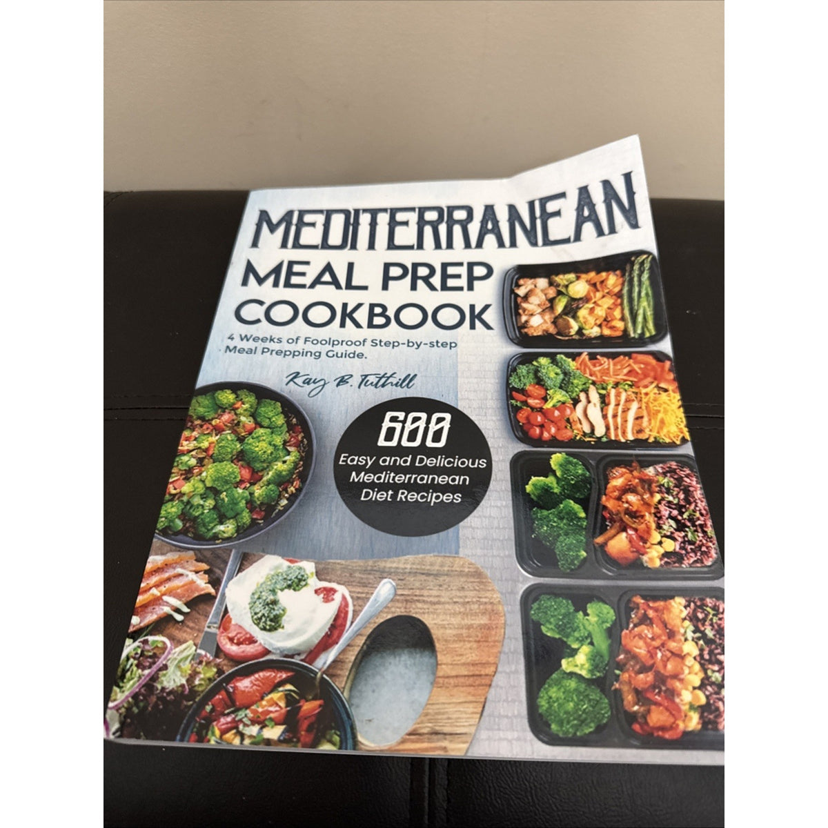 Mediterranean Meal Prep Cookbook: 6..., Tuthill, Kay B.