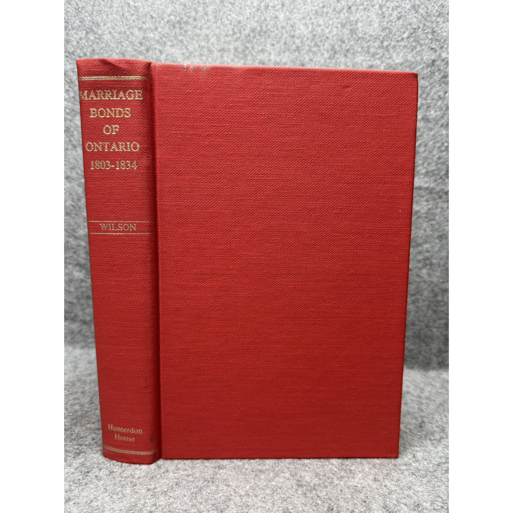 Marriage Bonds of Ontario 1803-1834 Thomas B Wilson 1985 Genealogy HC