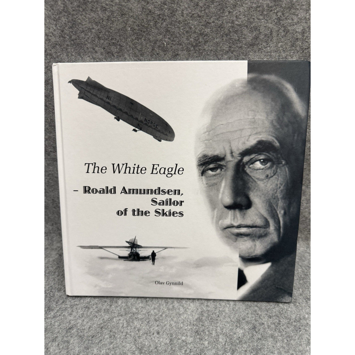 The White Eagle Roald Amundsen Sailor of the Skies 2002 Hardcover