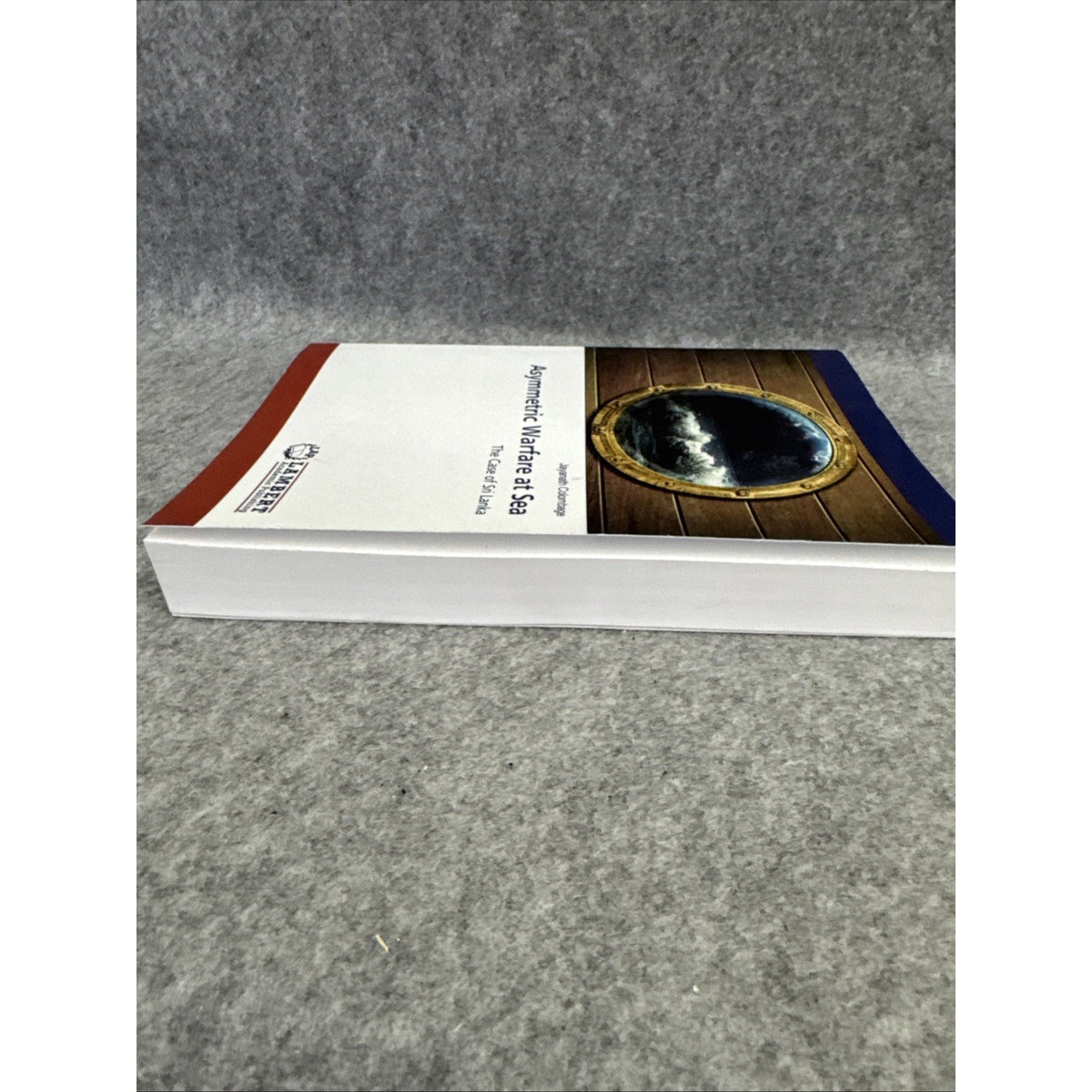 Asymmetric Warfare at Sea by Jayanath Colombage Paperback Book