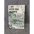 I Am with You Always by Peggy Kemner (2000, Trade Paperback)