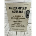 Unexampled Courage : The Blinding of Sgt. Isaac Woodard by Richard Gergel HC 1st