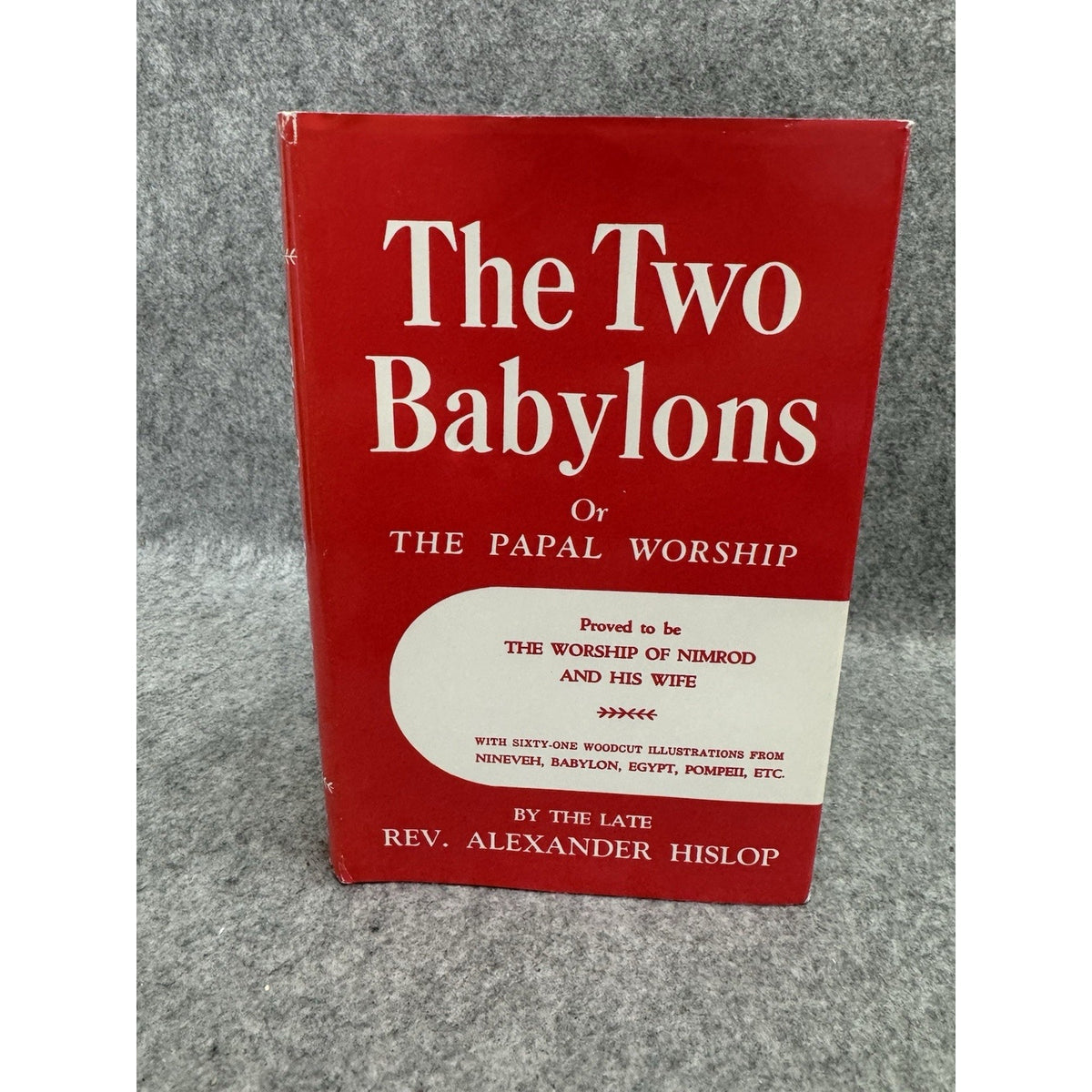 The Two Babylons Alexander Hislop Hardcover Loizeaux Brothers Theology