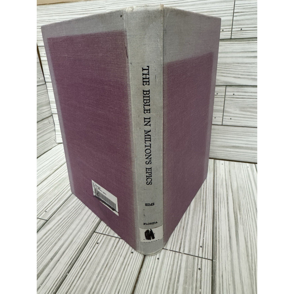 The Bible in Milton’s Epics James H Sims 1962 1st Ed University Florida Press