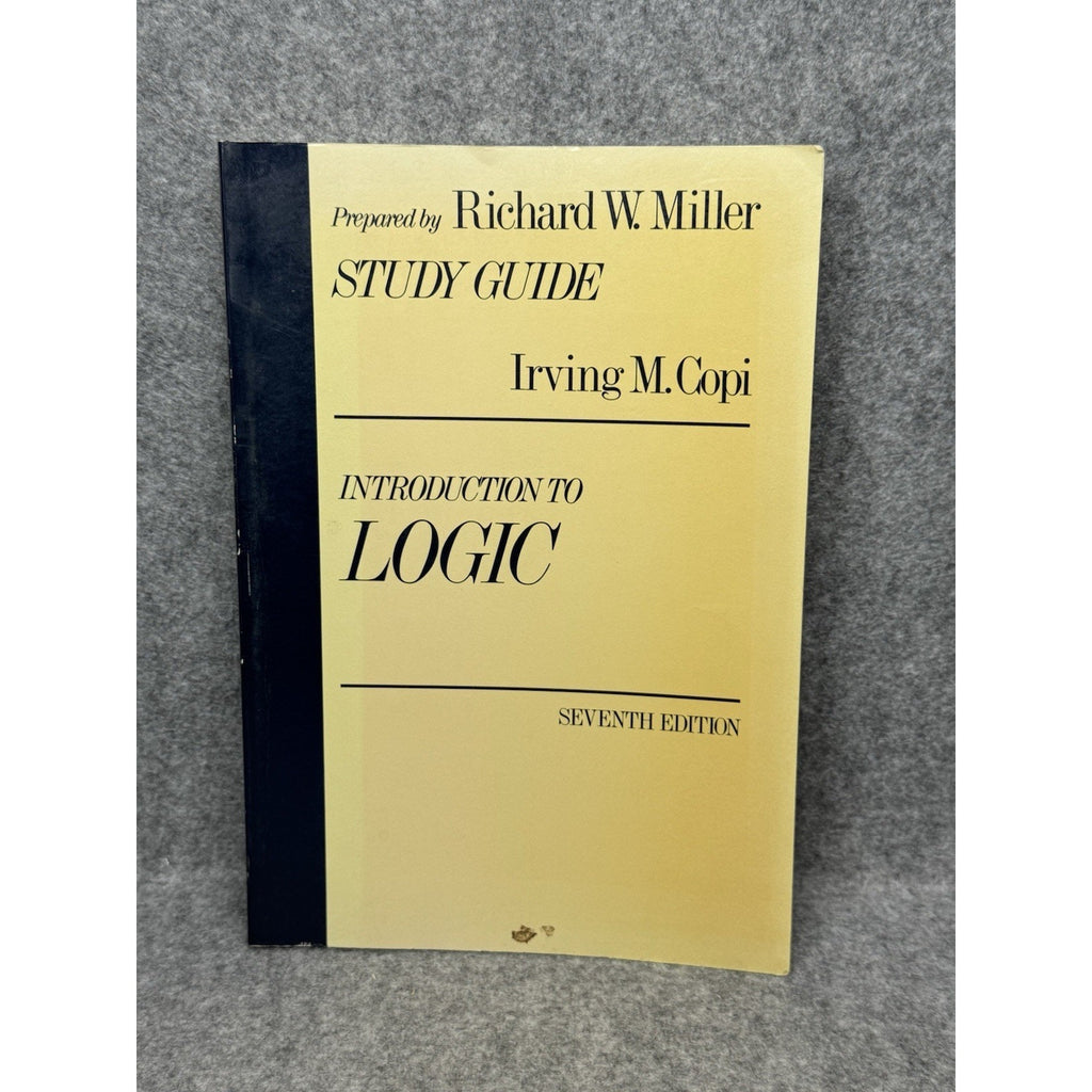 1986 Introduction to Logic Study Guide Copi 7th Edition Richard W Miller