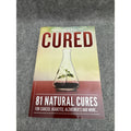 Cured 81 Natural Cures For Cancer, Diabetes, Alzheimer's and more