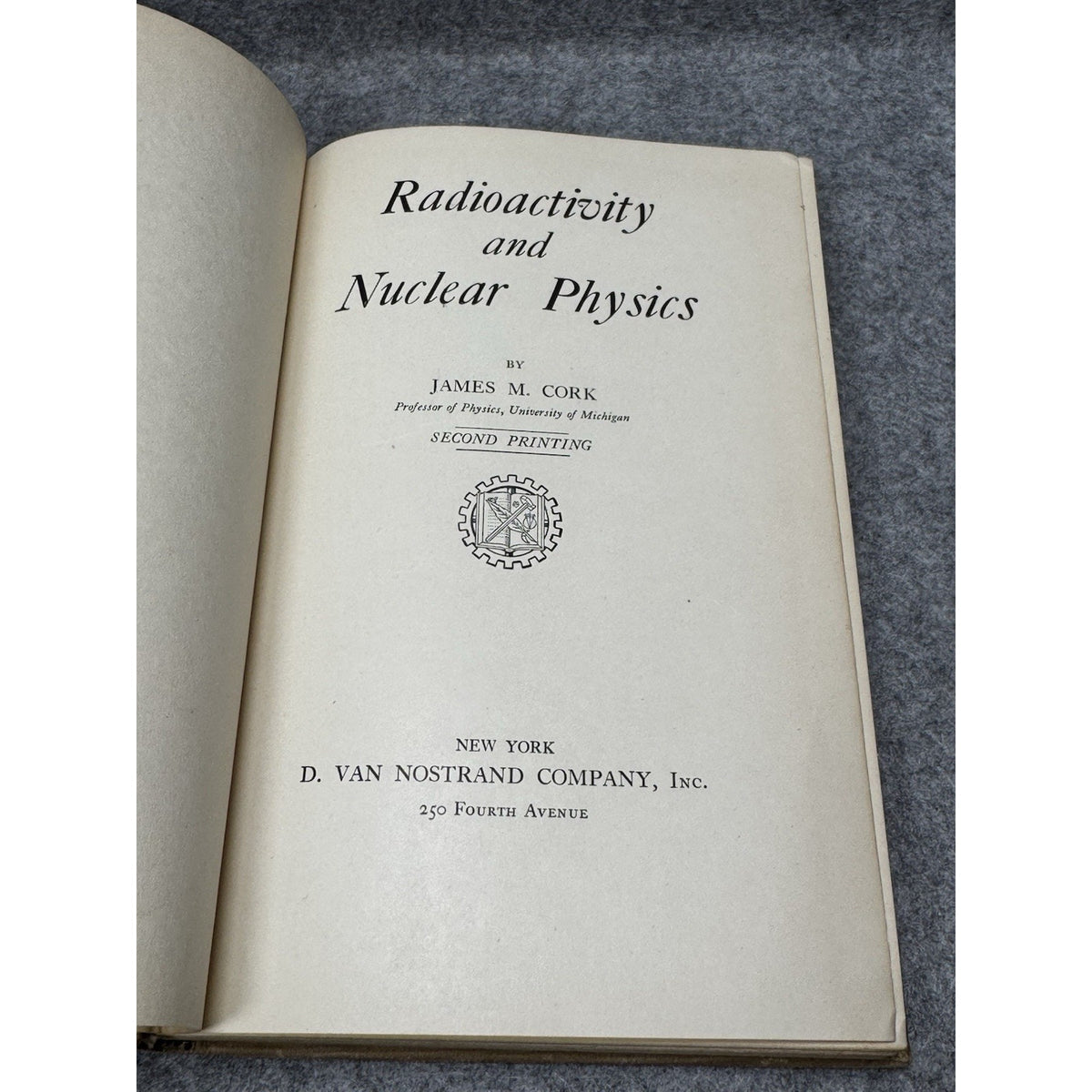 Radioactivity and Nuclear Physics James M Cork 1947 2nd Printing Hardcover