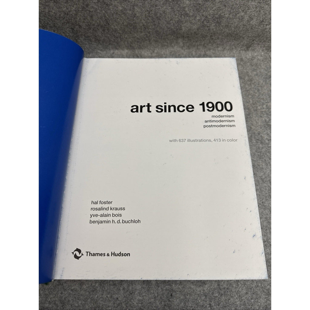 Art Since 1900: Modernism, Antimodernism, Postmodernism by Hal Foster