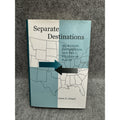 1999 Separate Destinations Migration Immigration Politics Places Gimpel HC