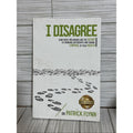 I Disagree : How These Two Words Are the Secret to Thinking Differently and...