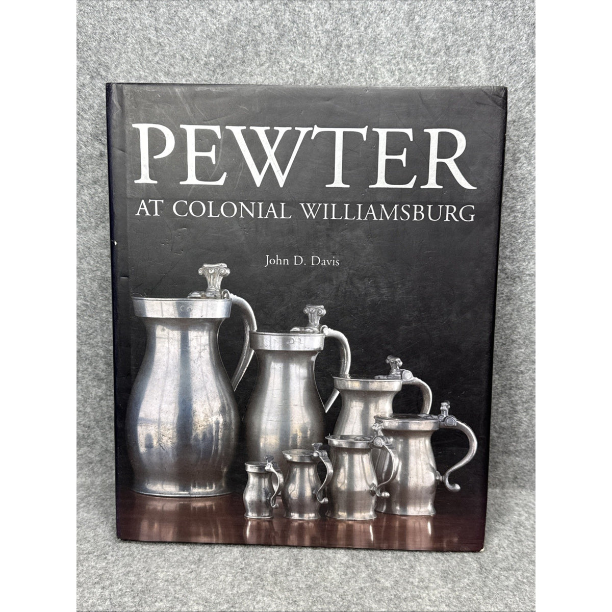 Pewter at Colonial Williamsburg by John D. Davis