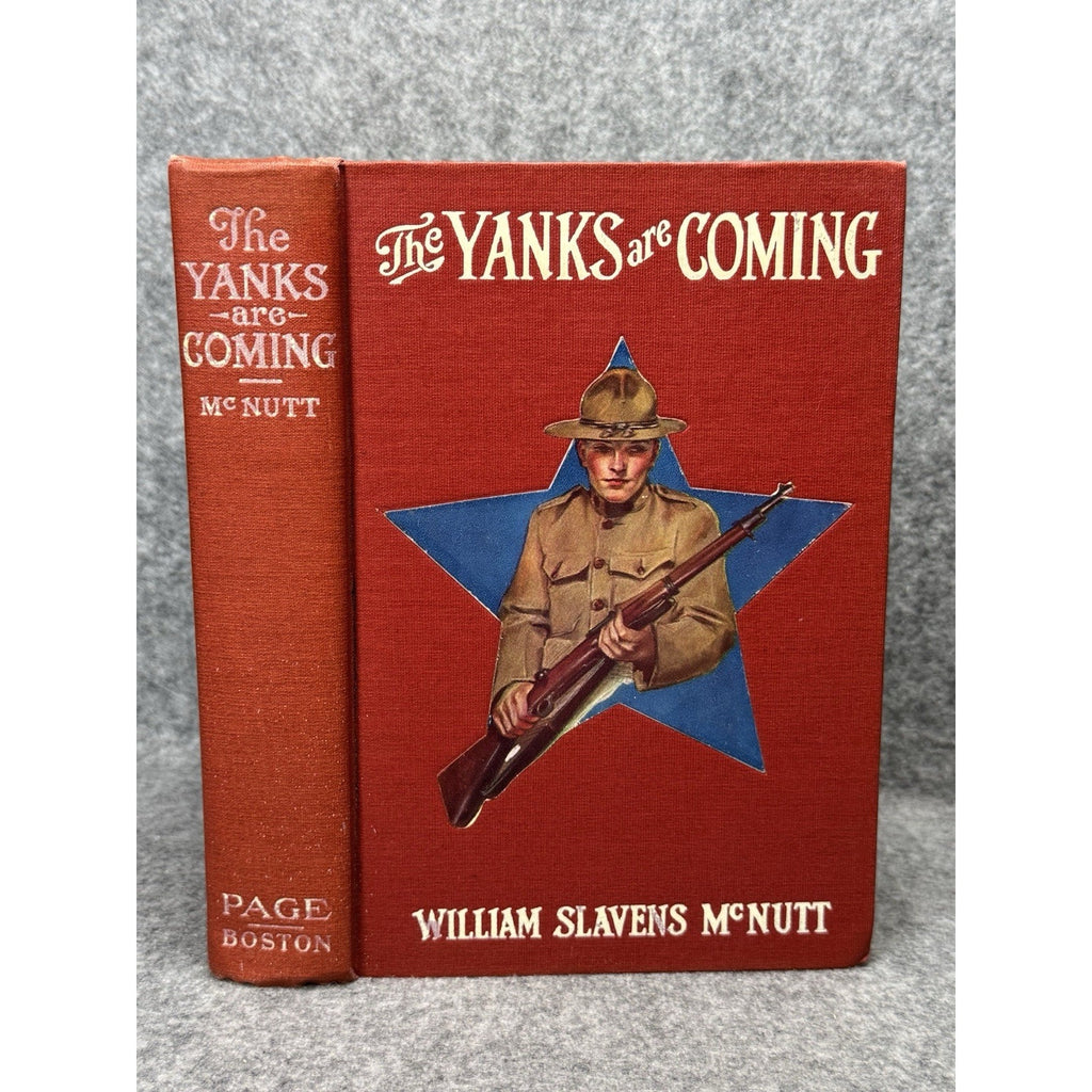 The Yanks Are Coming 1918 First Edition WWI Pictorial Hardcover McNutt