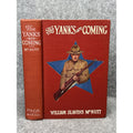 The Yanks Are Coming 1918 First Edition WWI Pictorial Hardcover McNutt