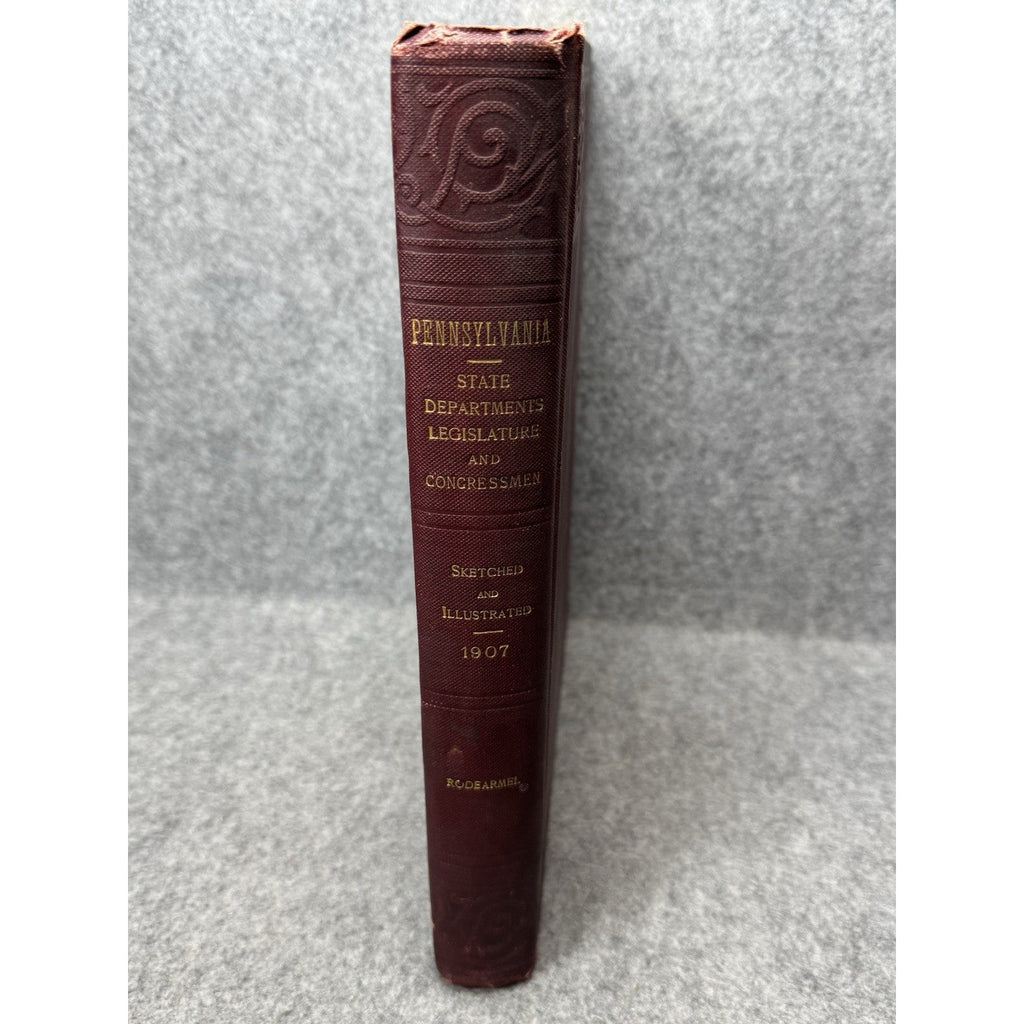 1907 Pennsylvania State Government in Picture and Story Rodearmel Illustrated