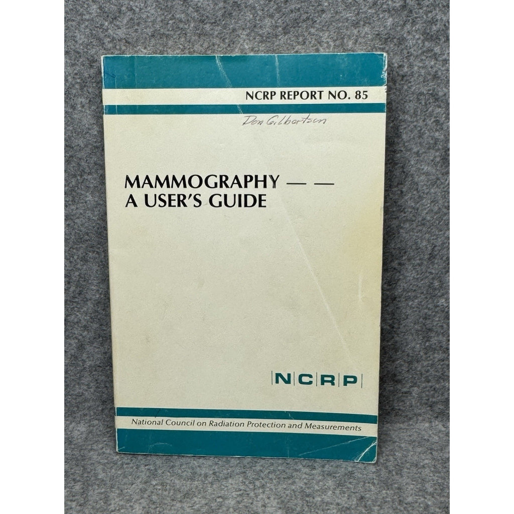 1986 Mammography A User’s Guide NCRP Report No. 85 Radiation Protection