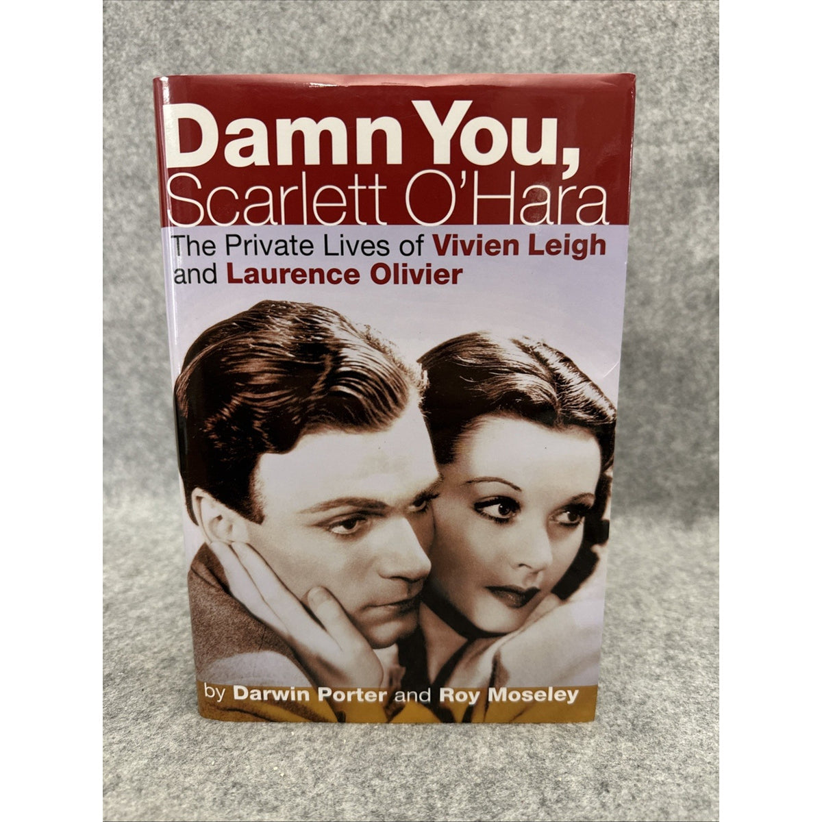 Damn You, Scarlett O'Hara : The Private Lives of Vivien Leigh and Laurence...