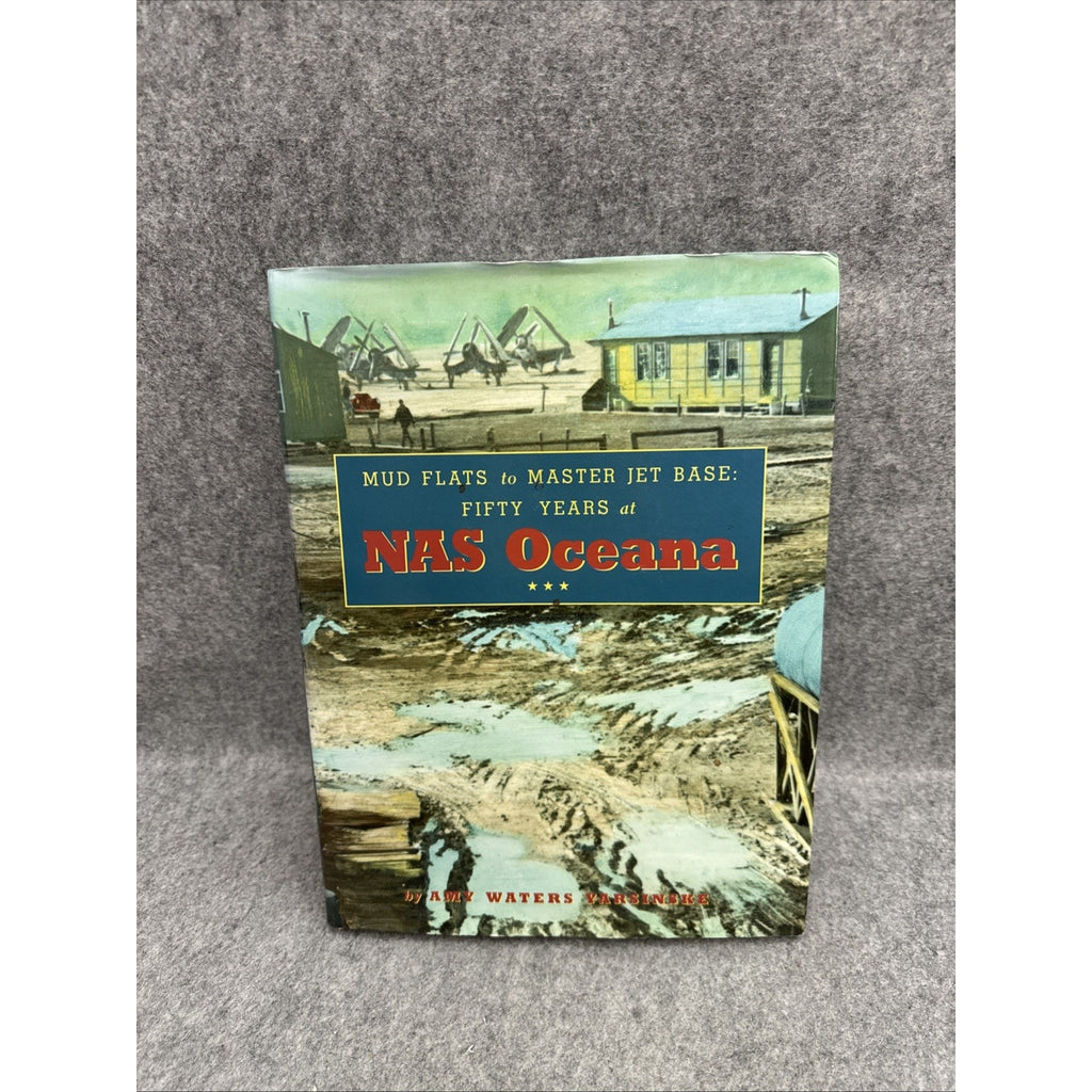 NAS OCEANA US NAVY HISTORY BOOK, VIRGINIA BEACH, VA, AMY WATERS YARSINSKE, 2001