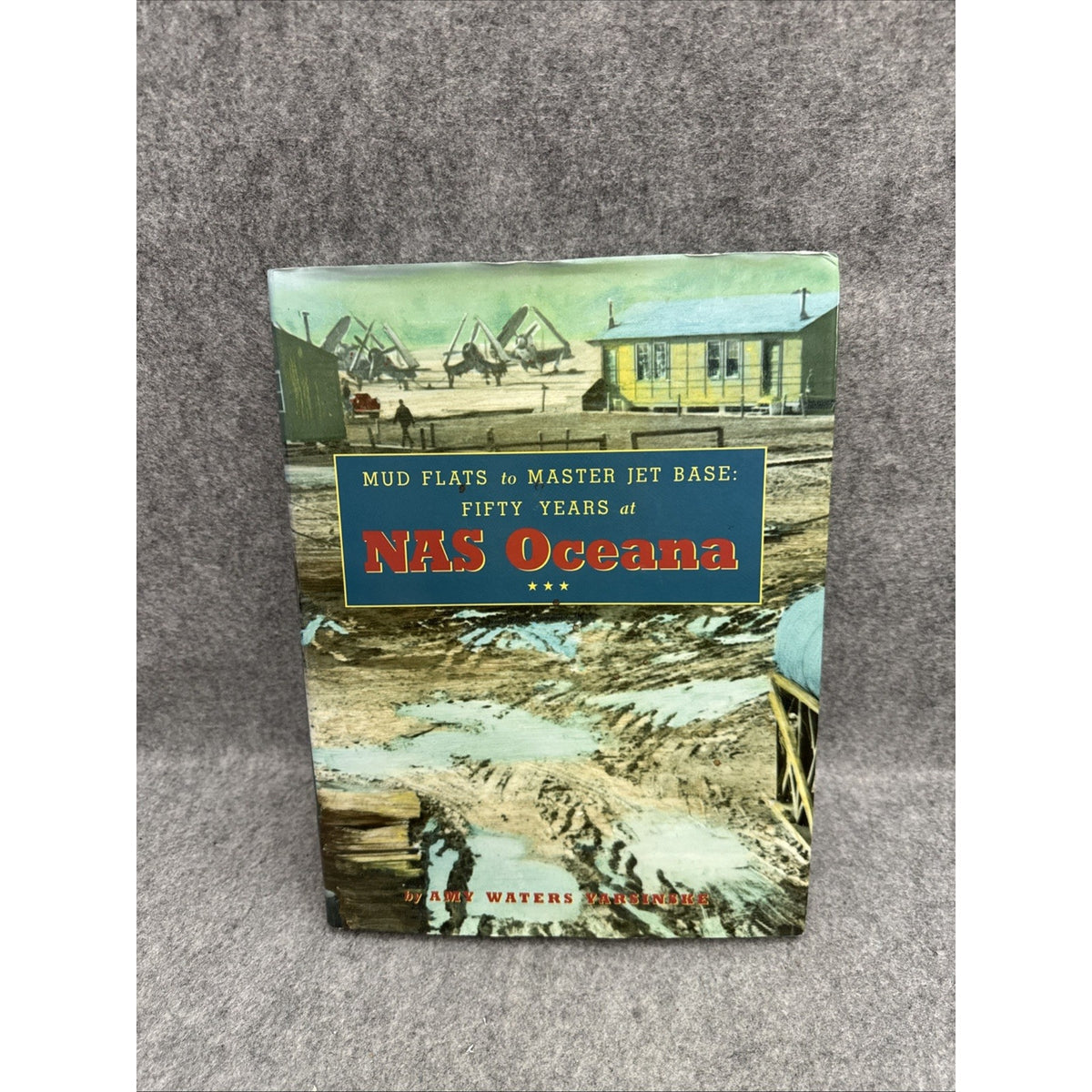 NAS OCEANA US NAVY HISTORY BOOK, VIRGINIA BEACH, VA, AMY WATERS YARSINSKE, 2001