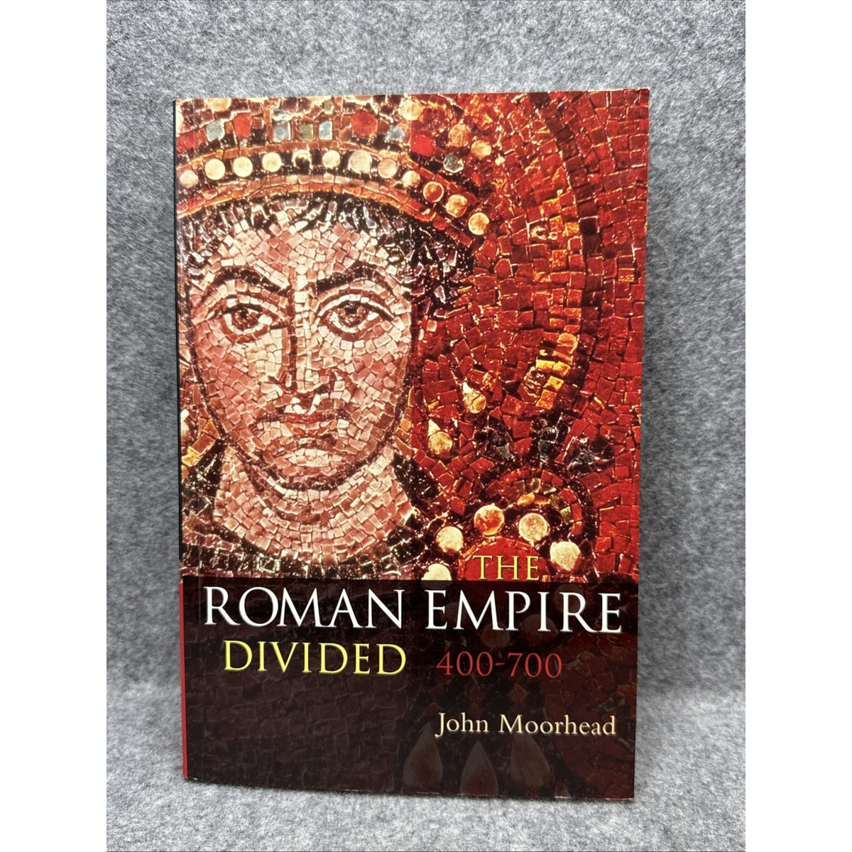 Roman Empire Divided 400-700 by John Moorhead (2001, Trade Paperback)
