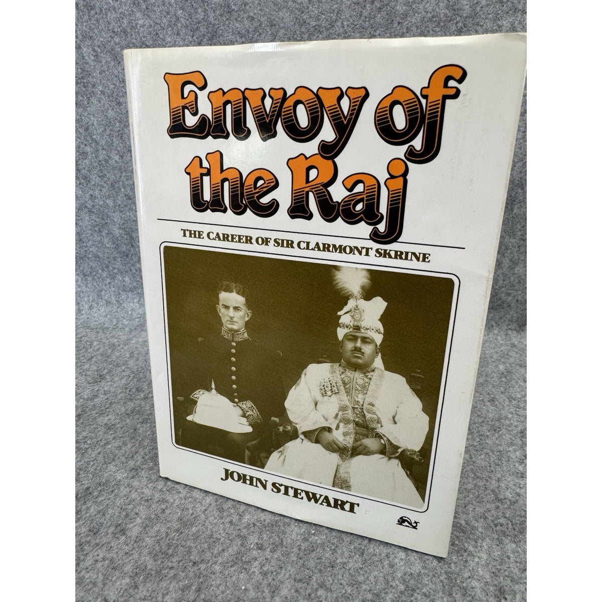 Envoy of the Raj First Edition 1989 HC DJ John Stewart Sir Clarmont Skrine