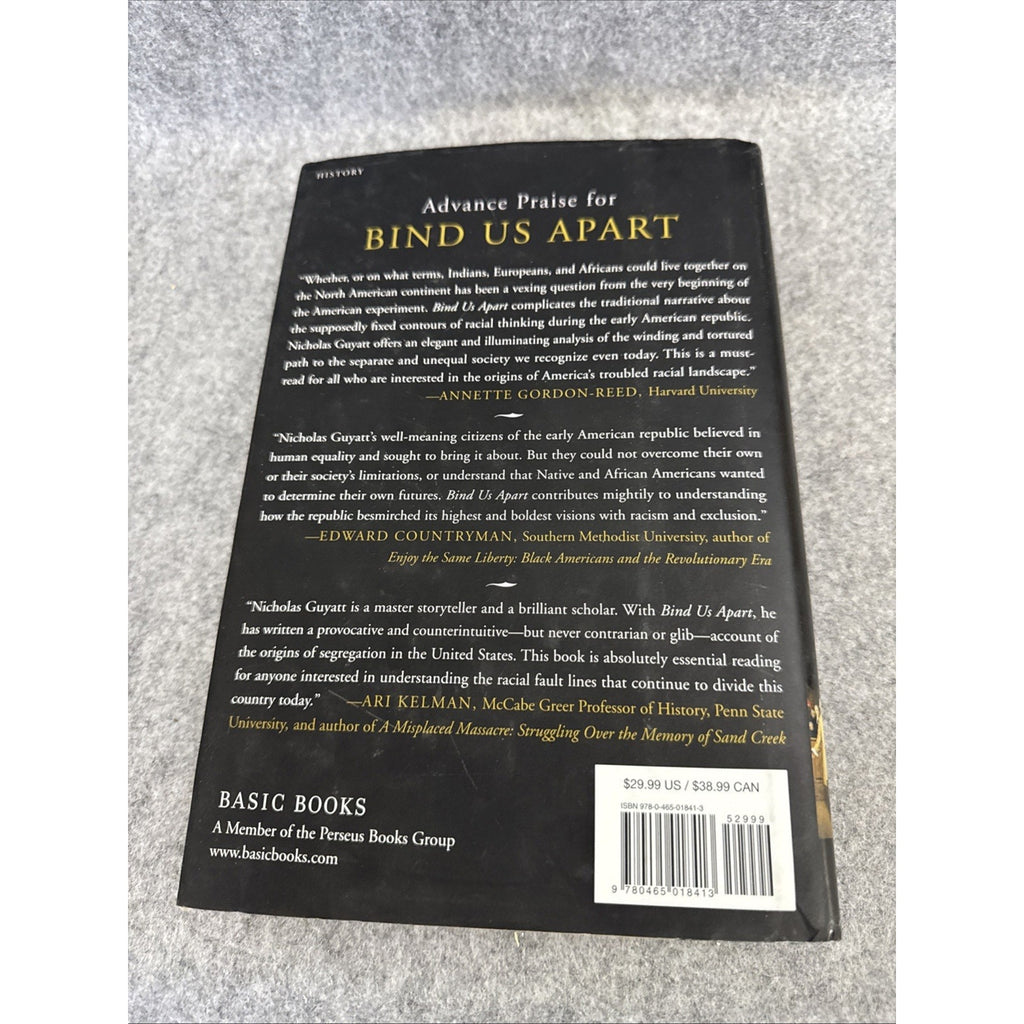 Bind Us Apart : How Enlightened Americans Invented Racial Segregation by...