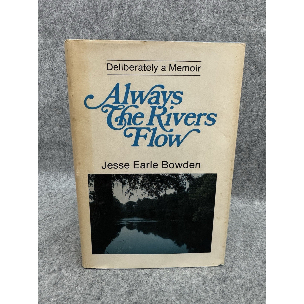 Always The Rivers Flow Jesse Earle Bowden 1979 First Edition Memoir UWF