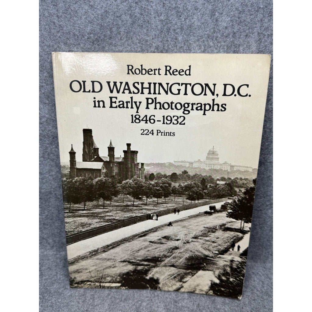 Old Washington DC in Early Photographs 1846-1932 Robert Reed 1980 224 Prints