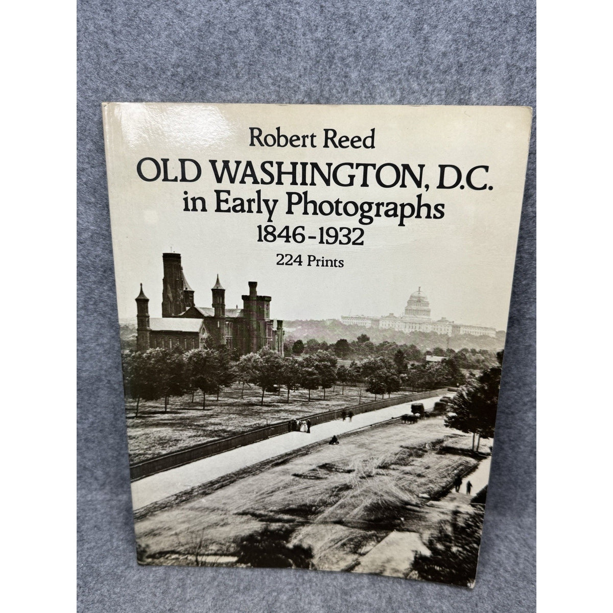 Old Washington DC in Early Photographs 1846-1932 Robert Reed 1980 224 Prints