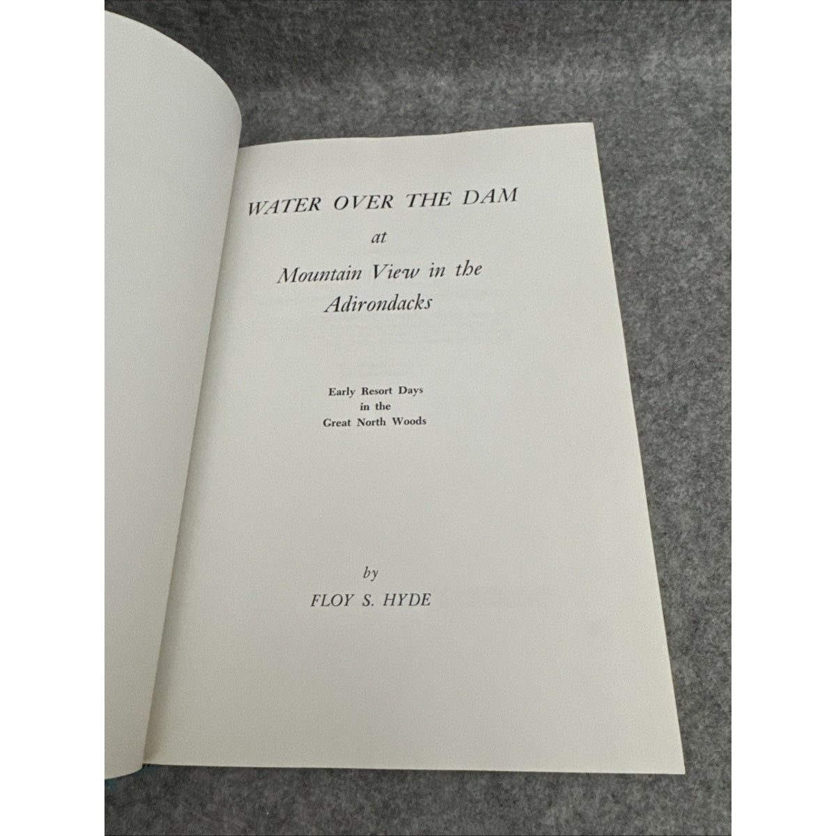 Water Over the Dam: Early Resort Days in the Great North Woods HCDJ *Adirondacks