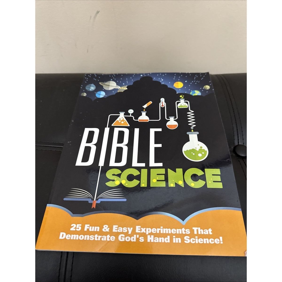 Bible Science: 25 Fun & Easy Experiments That Show God's Hand in Science by War,