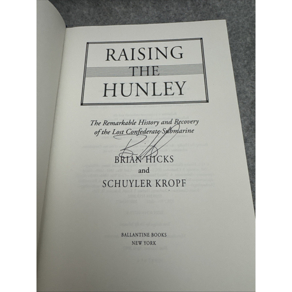 Raising The Hunley By Brian Hicks & Schuyler Kropf SIGNED 2002 FIRST EDITION
