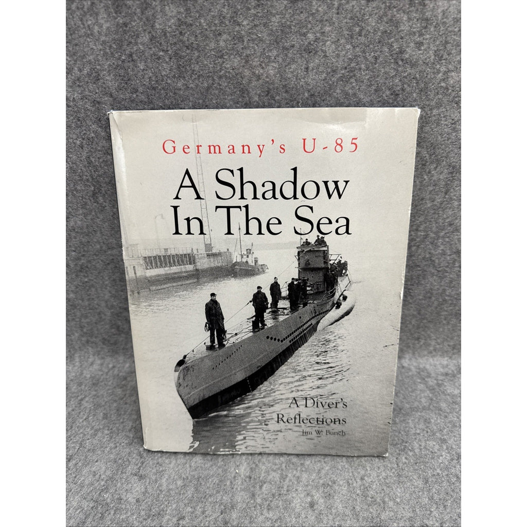 A Shadow in the Sea: Germany's U-85 (Signed) by Jim Bunch