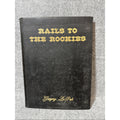 RAILS TO THE ROCKIES - limited edition 360/1200 Signed Gregory LePak 1976 HB DC