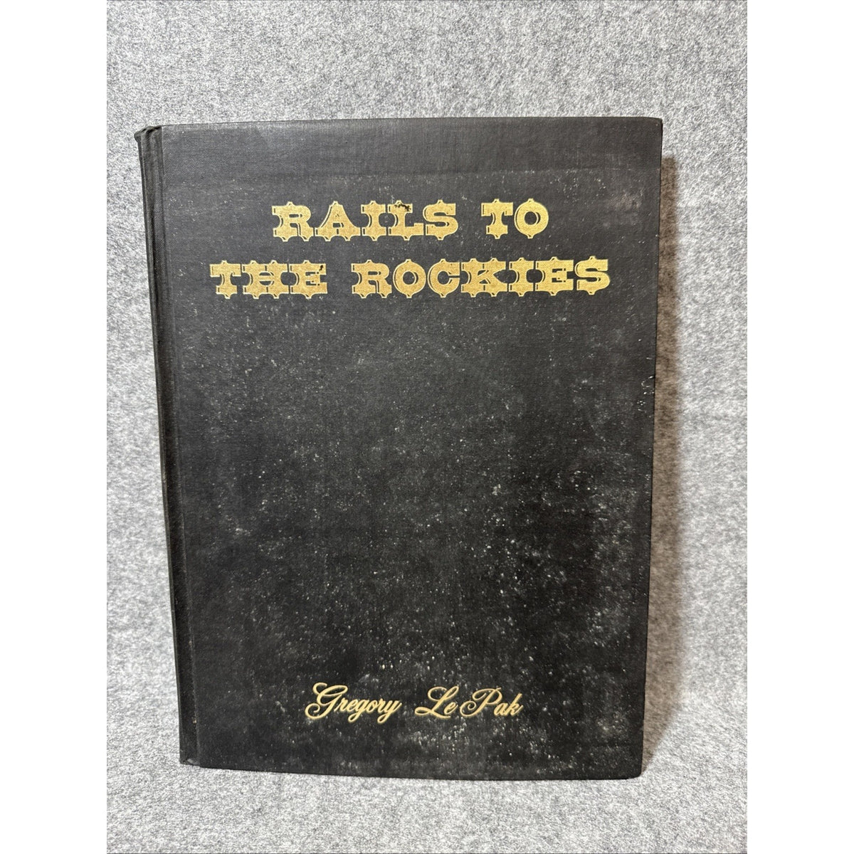 RAILS TO THE ROCKIES - limited edition 360/1200 Signed Gregory LePak 1976 HB DC