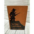 To The Last Man 1922 By Zayn Gray Dust Cover Hard Back Grossett And Dunlap