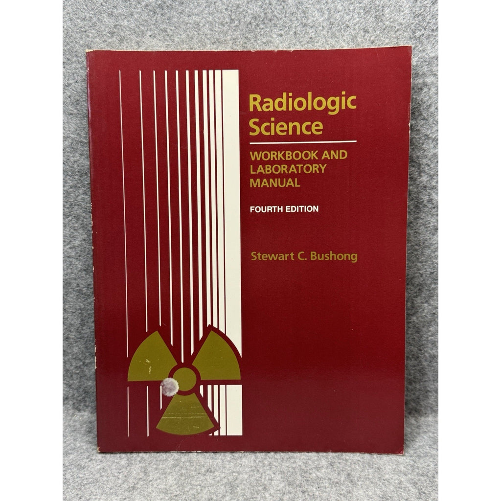 Radiologic Science Workbook Laboratory Manual 4th Ed Bushong 1988 X-Ray