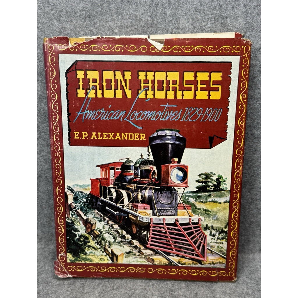 Iron Horses American Locomotives 1829-1900 E P Alexander Bonanza Hardcover DJ