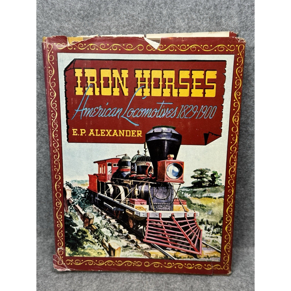 Iron Horses American Locomotives 1829-1900 E P Alexander Bonanza Hardcover DJ