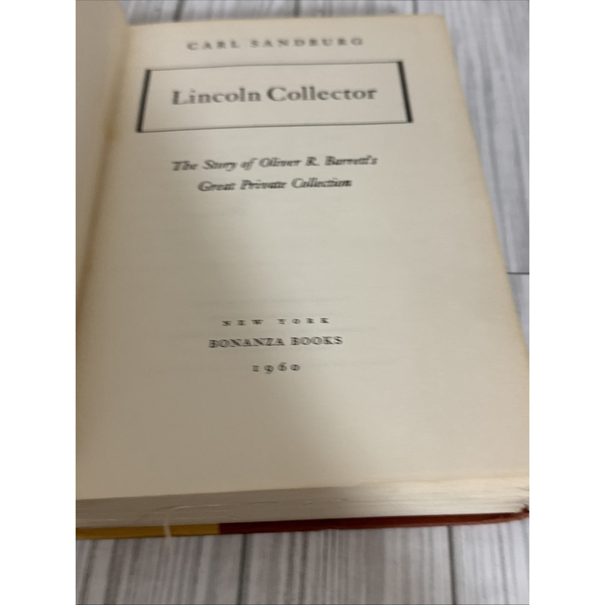 Lincoln Collector: The Story of Oliver R. Barrett's Lincoln Collection Sandburg
