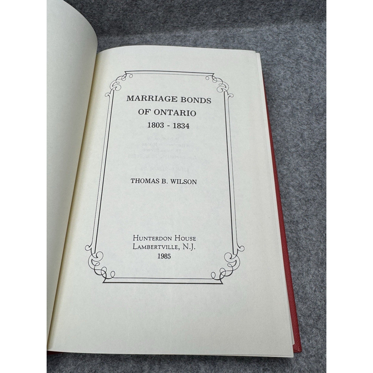 Marriage Bonds of Ontario 1803-1834 Thomas B Wilson 1985 Genealogy HC