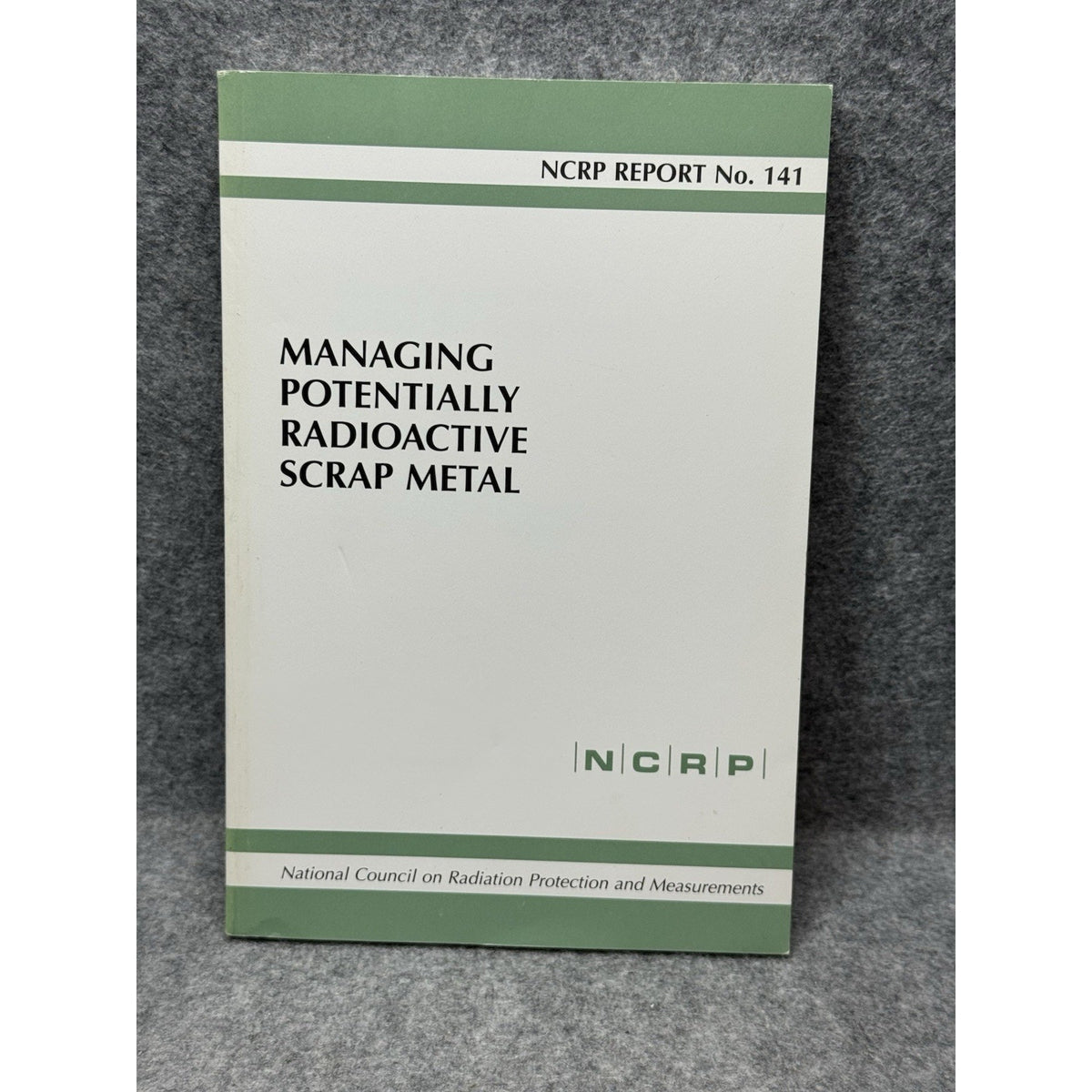 Scarce NCRP Report 141 Managing Potentially Radioactive Scrap Metal