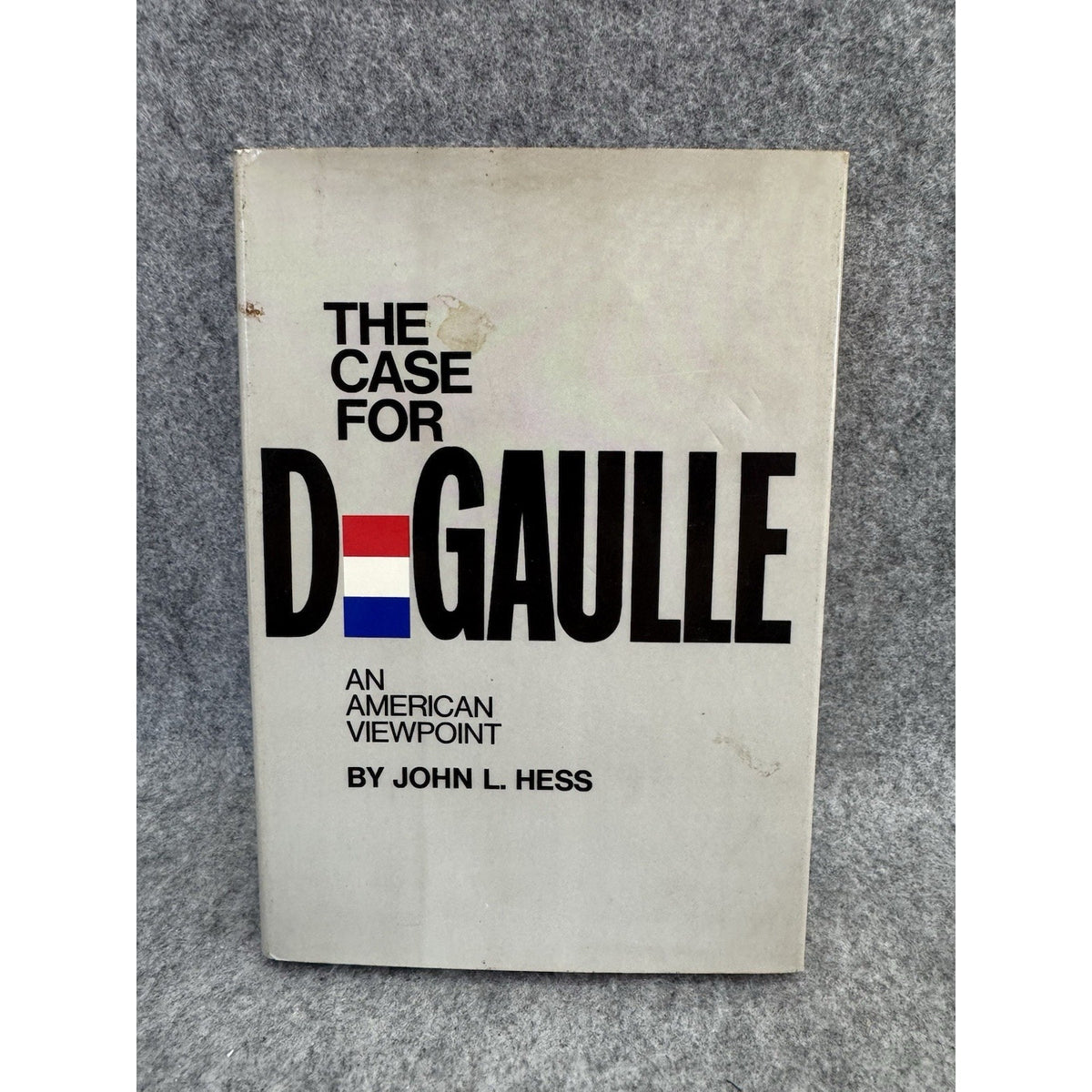 1968 The Case For De Gaulle An American Viewpoint John L Hess HC DJ