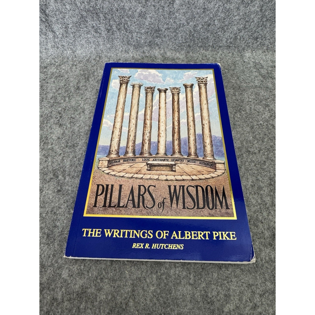 Pillars of Wisdom Albert Pike Writings Rex Hutchens 1995 Masonic PB