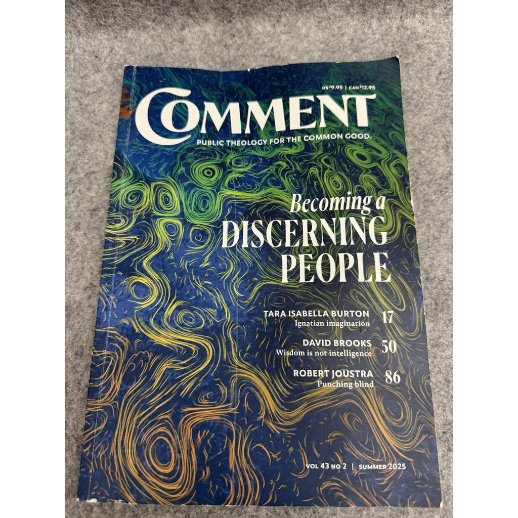 Comment Magazine Vol. 43 No. 2 Summer 2025 Becoming a Discerning People
