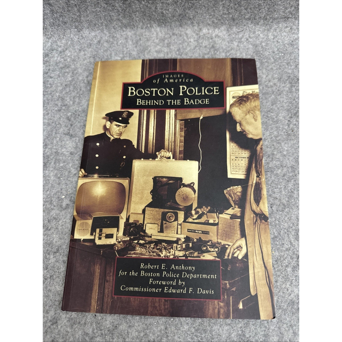 Boston Police : Behind the Badge by Robert E. Anthony and Boston Police...