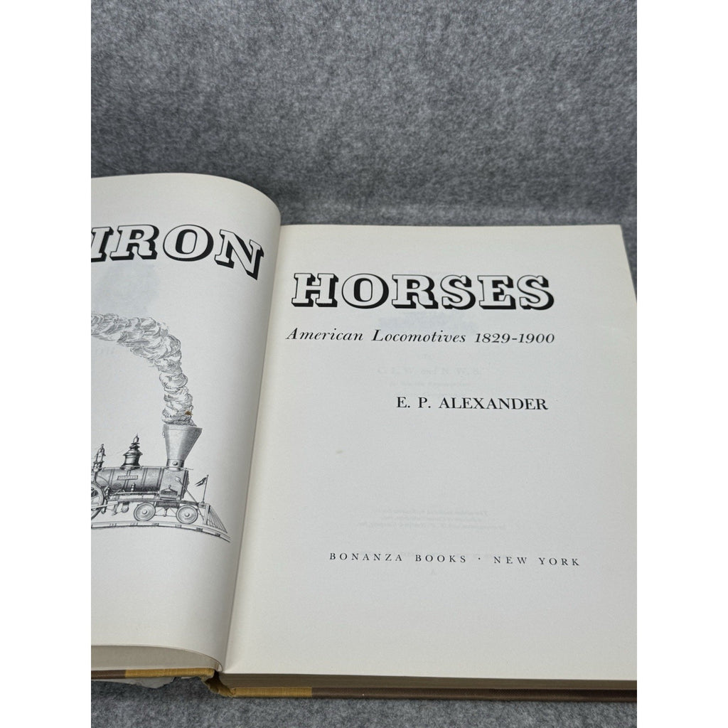 Iron Horses American Locomotives 1829-1900 E P Alexander Bonanza Hardcover DJ