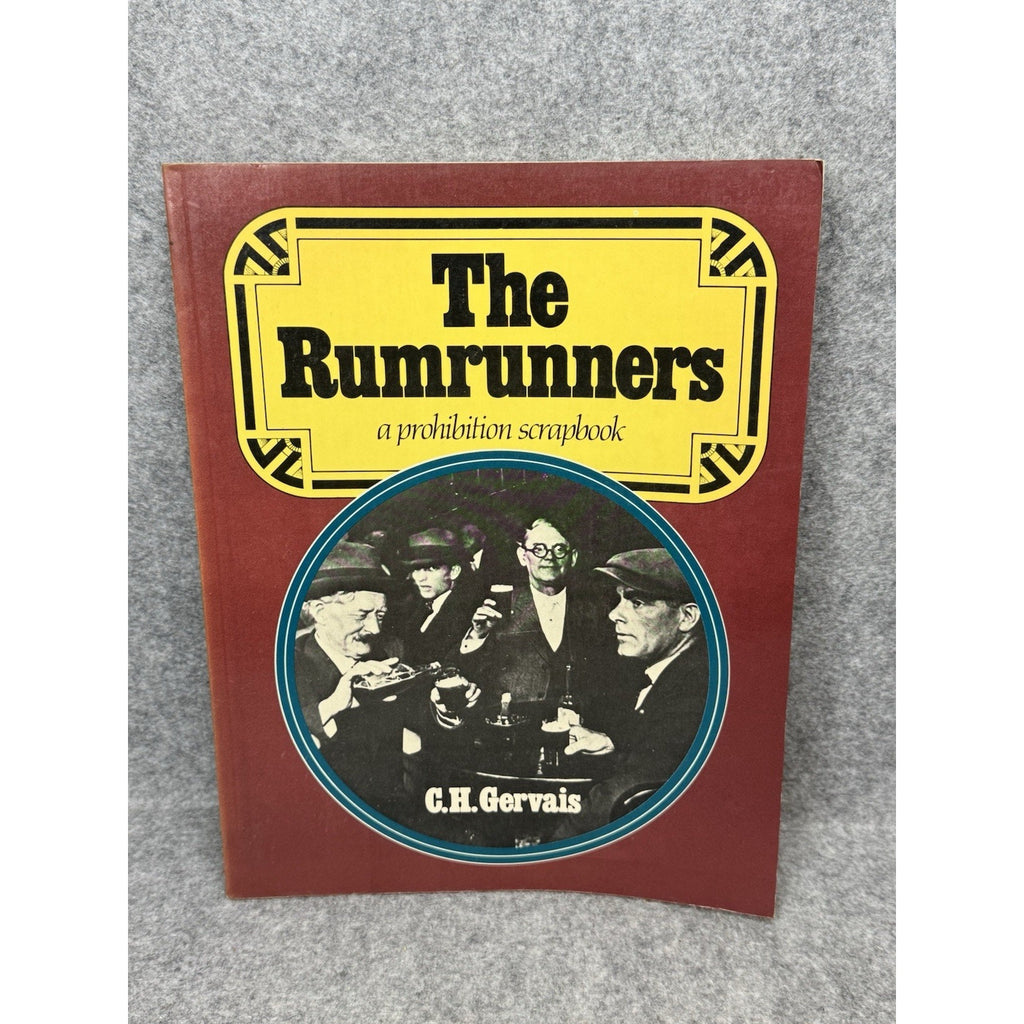 The Rumrunners Prohibition Scrapbook C.H. Gervais Detroit Windsor Bootlegging